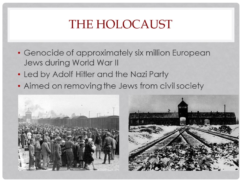 The Holocaust Genocide of approximately six million European Jews during World War II Led